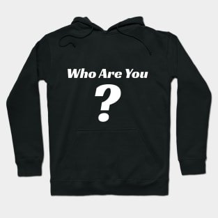 Who Are You Hoodie